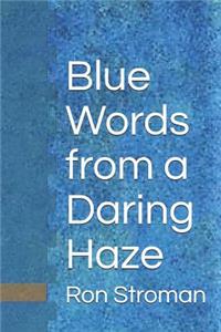 Blue Words from a Daring Haze