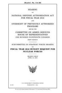 Hearing on National Defense Authorization Act for Fiscal Year 2016 and oversight of previously authorized programs before the Committee on Armed Services, House of Representatives, One Hundred Fourteenth Congress, first session