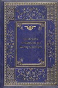 Questionable Amusements and Worthy Substitutes