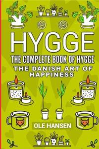 Hygge the Complete Book of Hygge: The Danish Art of Happiness