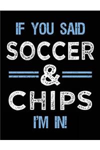 If You Said Soccer & Chips I'm In