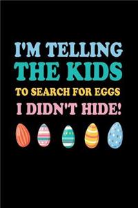 I'm Telling The Kids To Search For Eggs I Didn't Hide!