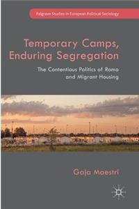 Temporary Camps, Enduring Segregation