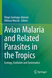 Avian Malaria and Related Parasites in the Tropics