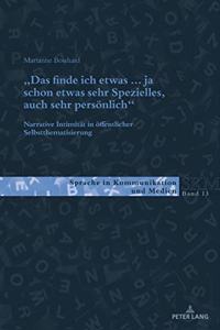 Das finde ich etwas (.) ja schon etwas sehr Spezielles, auch sehr persoenlich.: Narrative Intimitaet in oeffentlicher Selbstthematisierung