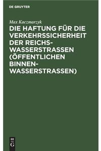 Die Haftung für die Verkehrssicherheit der Reichswasserstraßen (öffentlichen Binnenwasserstraßen)