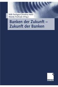 Banken Der Zukunft -- Zukunft Der Banken