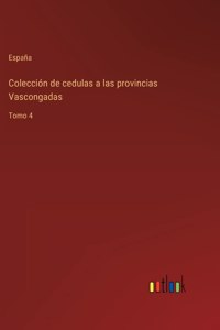 Colección de cedulas a las provincias Vascongadas
