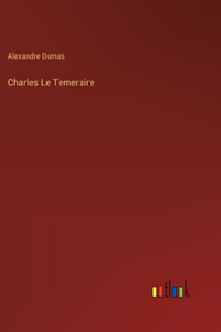 Charles Le Temeraire