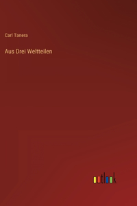 Aus Drei Weltteilen