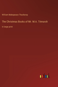 Christmas Books of Mr. M.A. Titmarsh