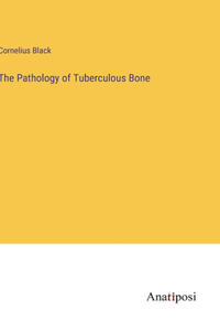 Pathology of Tuberculous Bone