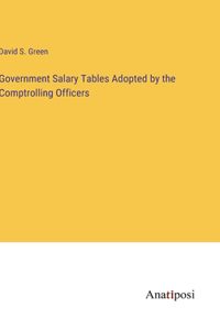 Government Salary Tables Adopted by the Comptrolling Officers