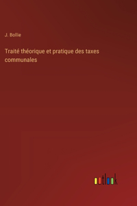 Traité théorique et pratique des taxes communales