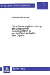 Die auervertragliche Haftung der Europaeischen Gemeinschaften fuer rechtmaeiges Verhalten ihrer Organe