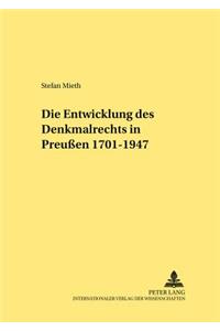Die Entwicklung Des Denkmalrechts in Preußen 1701-1947