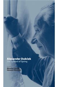 Alexander Dubček; The Symbol of Spring