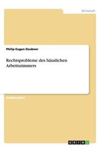 Rechtsprobleme des häuslichen Arbeitszimmers