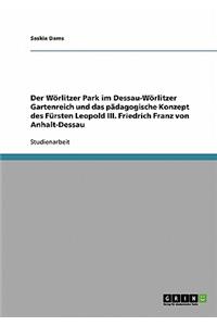 Der Wörlitzer Park im Dessau-Wörlitzer Gartenreich und das pädagogische Konzept des Fürsten Leopold III. Friedrich Franz von Anhalt-Dessau