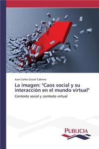 imagen: "Caos social y su interacción en el mundo virtual"