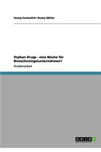 Orphan Drugs - eine Nische für Biotechnologieunternehmen?