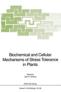 Biochemical and Cellular Mechanisms of Stress Tolerance in Plants