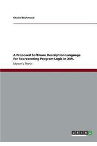 A Proposed Software Description Language for Representing Program Logic in XML