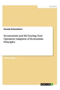 Ecoutourism and Ski Touring. Tour Operators' Adaption of Ecotourism Principles