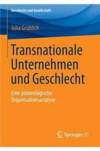 Transnationale Unternehmen Und Geschlecht: Eine Praxeologische Organisationsanalyse