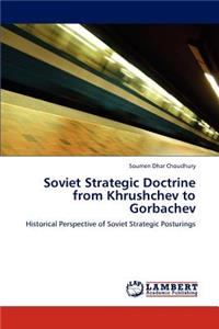 Soviet Strategic Doctrine from Khrushchev to Gorbachev