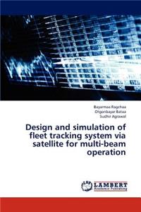 Design and simulation of fleet tracking system via satellite for multi-beam operation