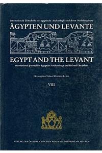 Agypten Und Levante /Egypt and the Levant. Internationale Zeitschrift Fur Agyptische Archaologie Und Deren Nachbargebiete /International Journal for Egyptian Archaeology and Related Disciplines