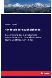 Handbuch der Laubholzkunde.