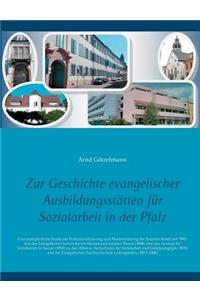 Zur Geschichte evangelischer Ausbildungsstätten für Sozialarbeit in der Pfalz