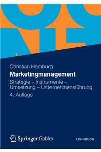 Marketingmanagement: Strategie - Instrumente - Umsetzung - Unternehmensfuhrung