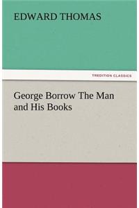 George Borrow the Man and His Books