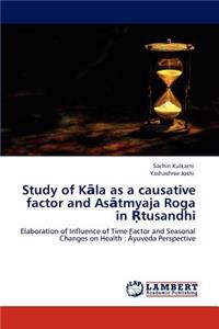 Study of Kāla as a causative factor and Asātmyaja Roga in Ŗtusandhi