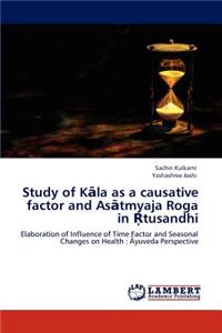 Study of K&#257;la as a causative factor and As&#257;tmyaja Roga in &#342;tusandhi
