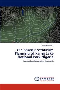 GIS Based Ecotourism Planning of Kainji Lake National Park Nigeria