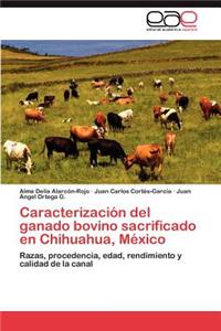 Caracterización del ganado bovino sacrificado en Chihuahua, México