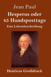 Hesperus oder 45 Hundsposttage (Großdruck)