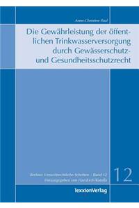 Die Gewahrleistung Der Offentlichen Trinkwasserversorgung Durch Gewasserschutz- Und Gesundheitsschutzrecht