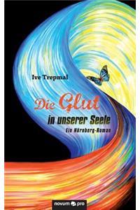 Die Glut in unserer Seele