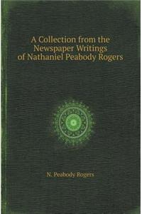 A Collection from the Newspaper Writings of Nathaniel Peabody Rogers