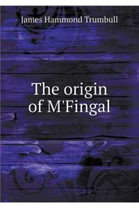 The Origin of m'Fingal