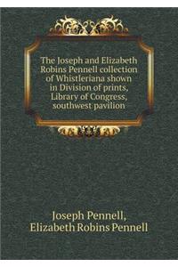 The Joseph and Elizabeth Robins Pennell Collection of Whistleriana Shown in Division of Prints, Library of Congress, Southwest Pavilion