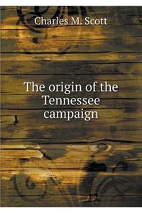 The origin of the Tennessee campaign