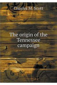 The Origin of the Tennessee Campaign