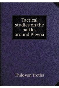 Tactical studies on the battles around Plevna