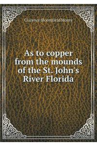 As to Copper from the Mounds of the St. John's River Florida